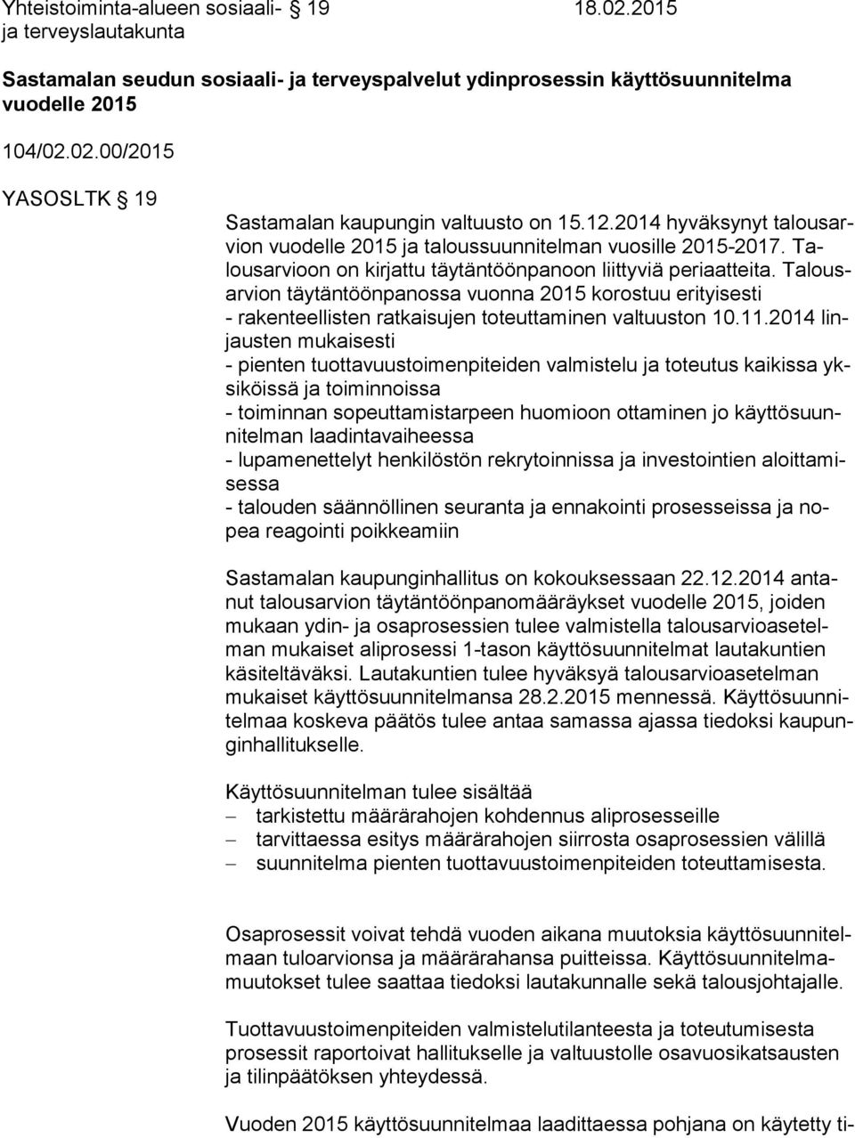 Ta lousar vion täytäntöönpanossa vuonna 2015 korostuu erityisesti - rakenteellisten ratkaisujen toteuttaminen valtuuston 10.11.