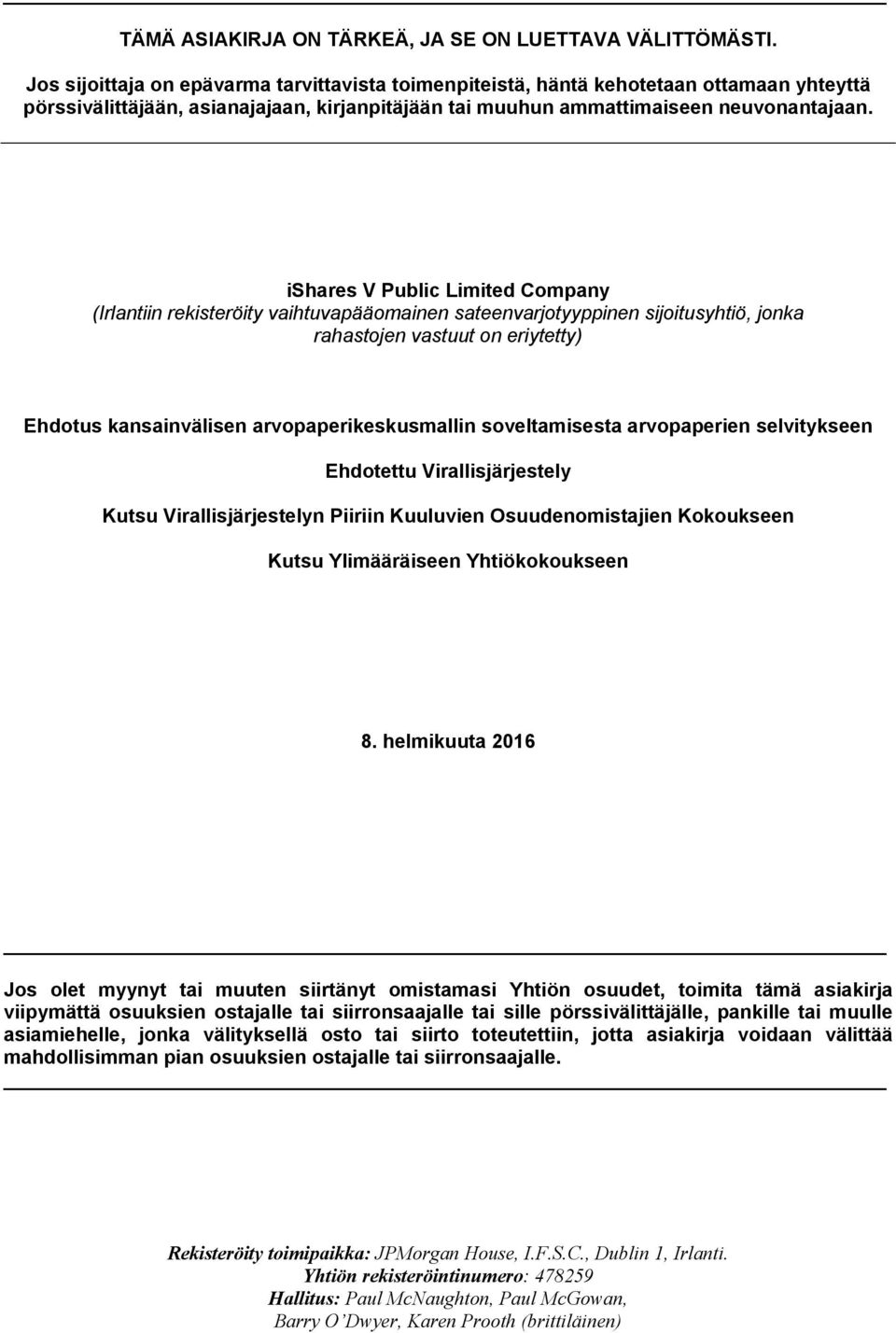 ishares V Public Limited Company (Irlantiin rekisteröity vaihtuvapääomainen sateenvarjotyyppinen sijoitusyhtiö, jonka rahastojen vastuut on eriytetty) Ehdotus kansainvälisen arvopaperikeskusmallin