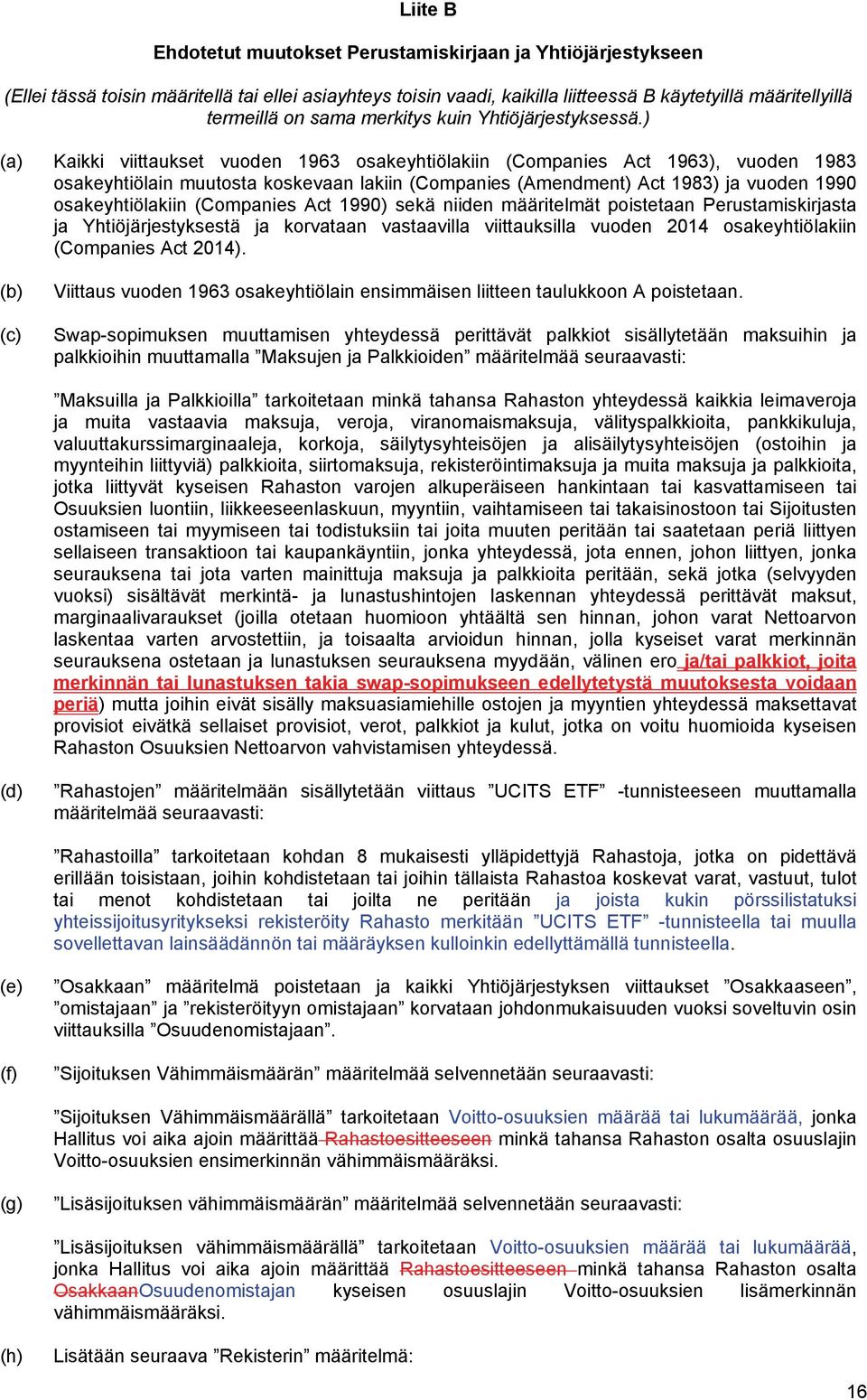 ) (a) Kaikki viittaukset vuoden 1963 osakeyhtiölakiin (Companies Act 1963), vuoden 1983 osakeyhtiölain muutosta koskevaan lakiin (Companies (Amendment) Act 1983) ja vuoden 1990 osakeyhtiölakiin