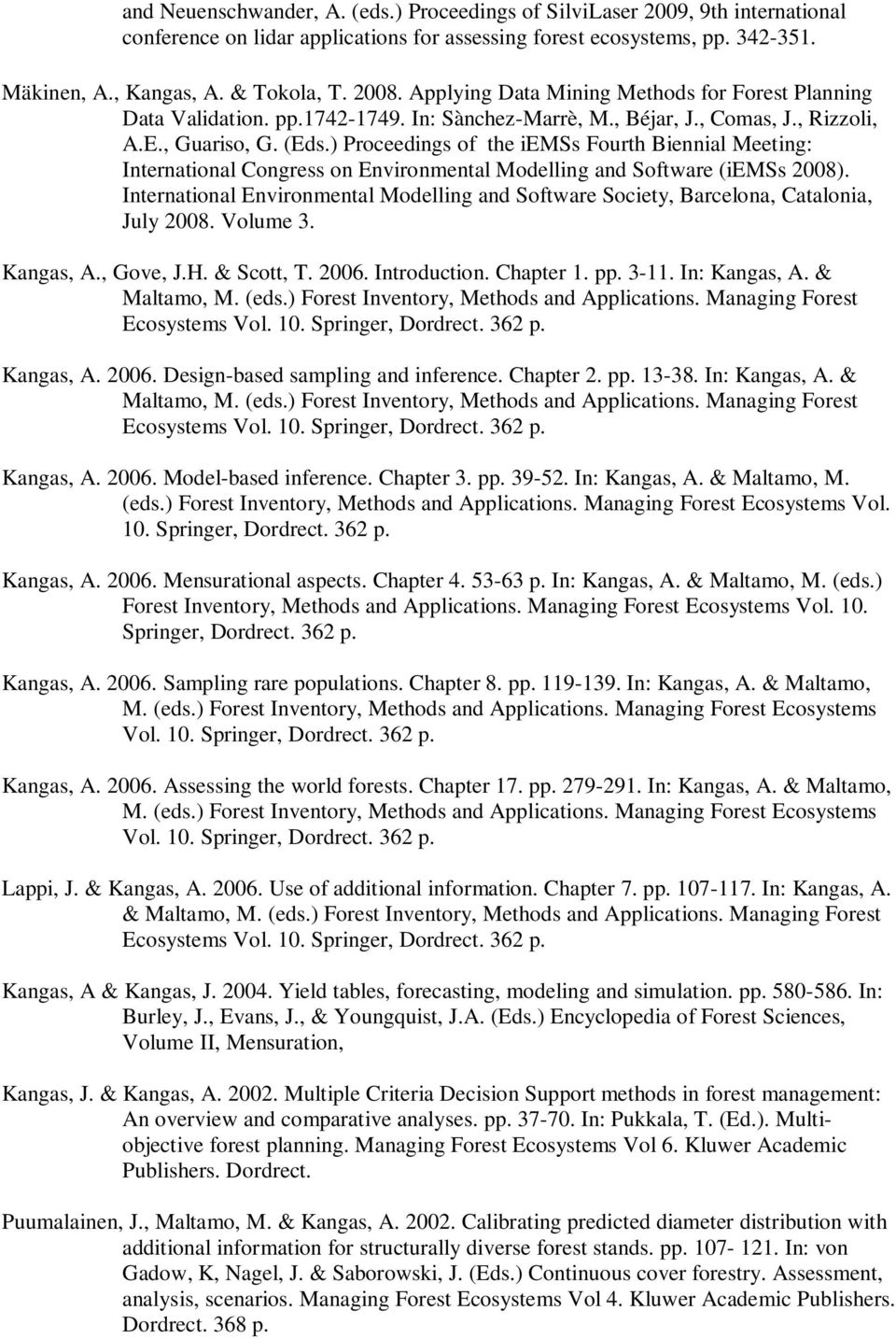 ) Proceedings of the iemss Fourth Biennial Meeting: International Congress on Environmental Modelling and Software (iemss 2008).