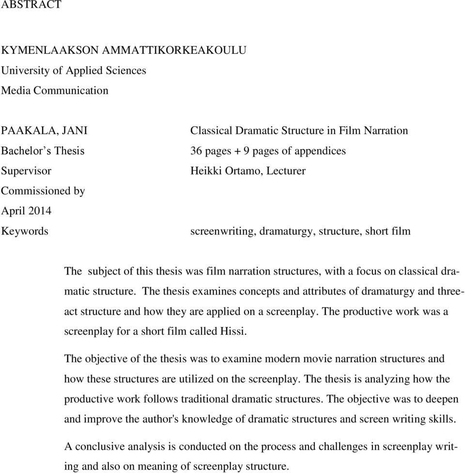 classical dramatic structure. The thesis examines concepts and attributes of dramaturgy and threeact structure and how they are applied on a screenplay.