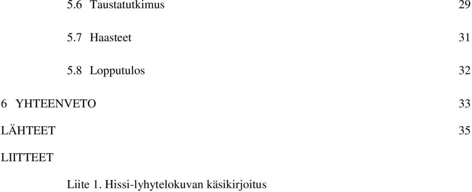 8 Lopputulos 32 6 YHTEENVETO 33