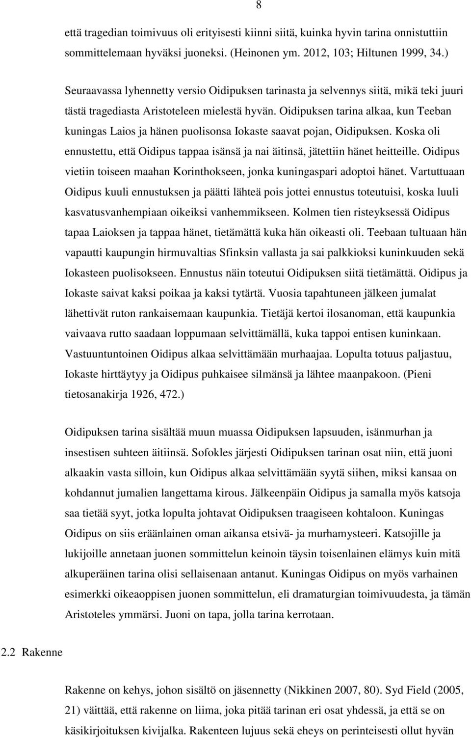 Oidipuksen tarina alkaa, kun Teeban kuningas Laios ja hänen puolisonsa Iokaste saavat pojan, Oidipuksen. Koska oli ennustettu, että Oidipus tappaa isänsä ja nai äitinsä, jätettiin hänet heitteille.