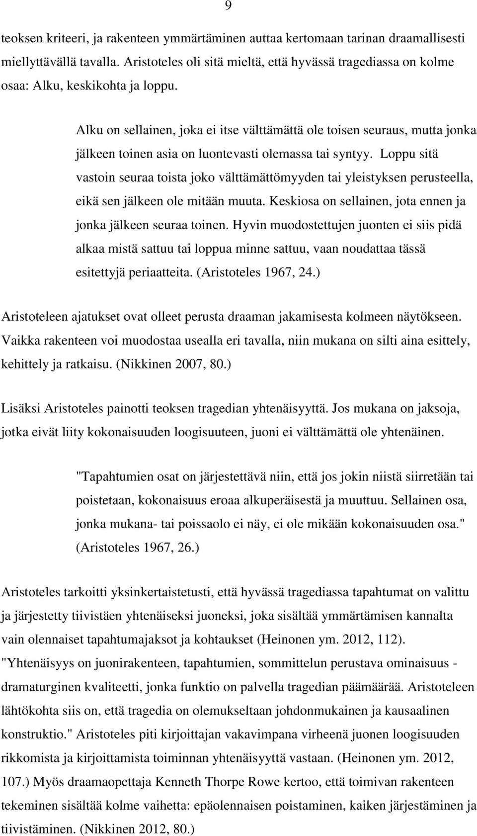 Alku on sellainen, joka ei itse välttämättä ole toisen seuraus, mutta jonka jälkeen toinen asia on luontevasti olemassa tai syntyy.