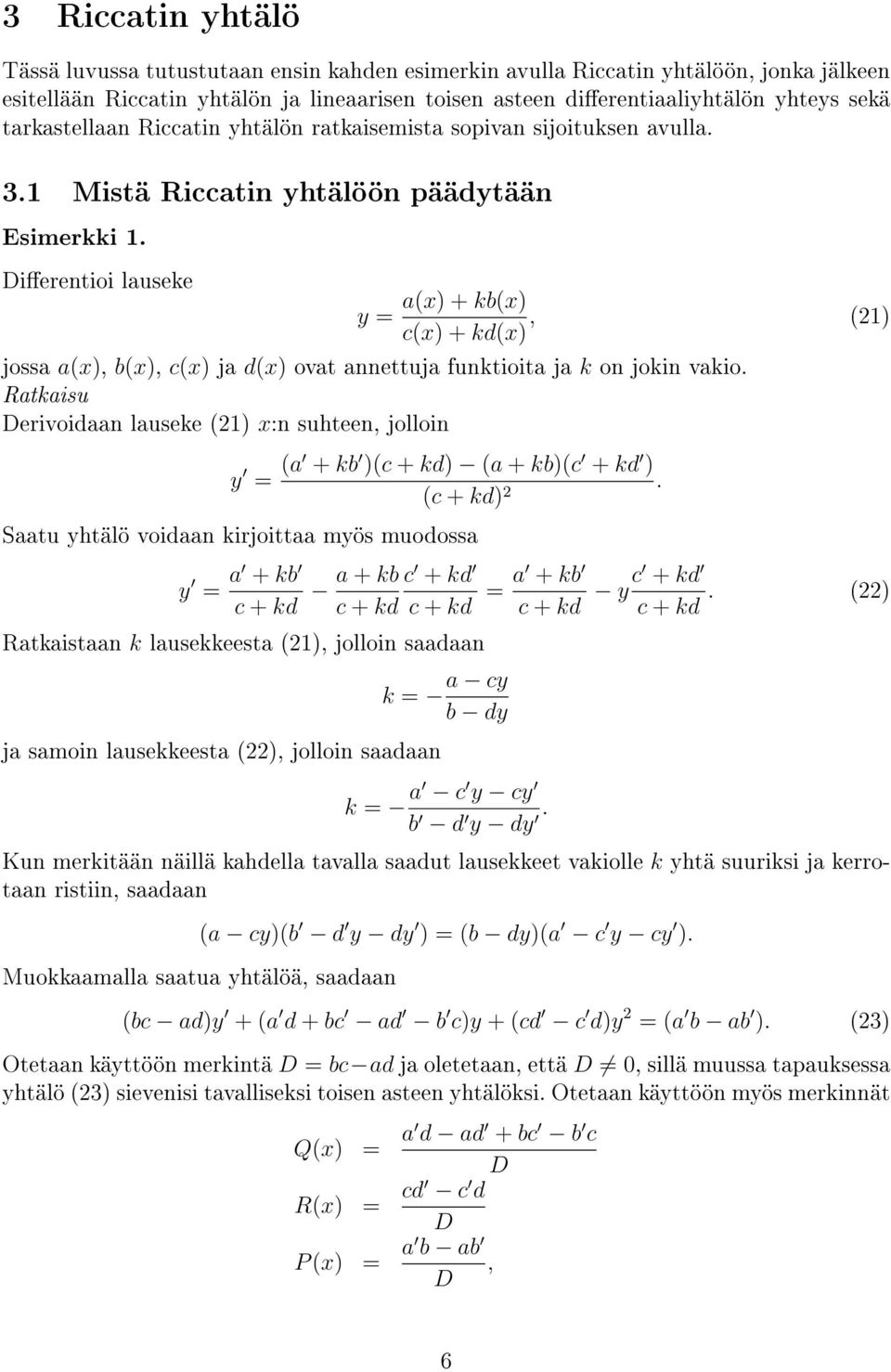 Dierentioi lauseke y = a(x) + kb(x) c(x) + kd(x), (21) jossa a(x), b(x), c(x) ja d(x) ovat annettuja funktioita ja k on jokin vakio.