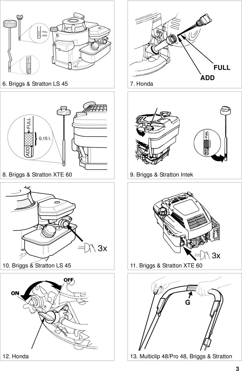 Briggs & Stratton Intek 3x 10. Briggs & Stratton LS 45 11.