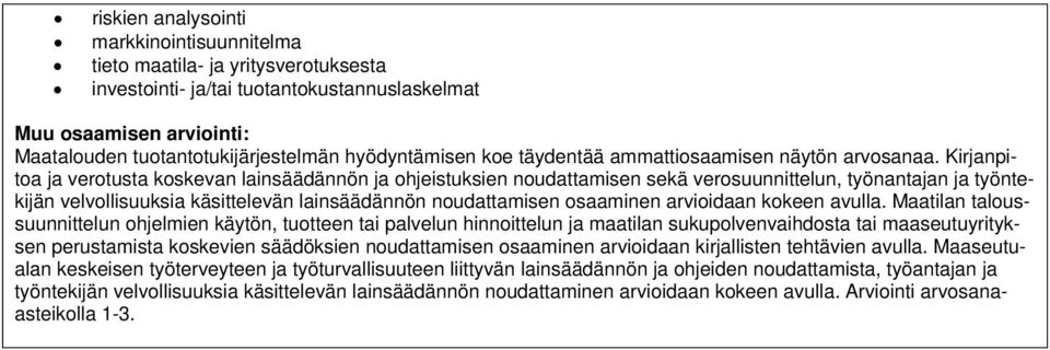 Kirjanpitoa ja verotusta koskevan lainsäädännön ja ohjeistuksien noudattamisen sekä verosuunnittelun, työnantajan ja työntekijän velvollisuuksia käsittelevän lainsäädännön noudattamisen osaaminen