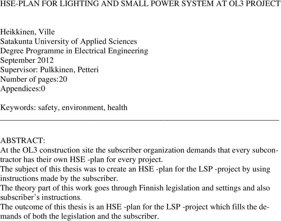 their own HSE -plan for every project. The subject of this thesis was to create an HSE -plan for the LSP -project by using instructions made by the subscriber.