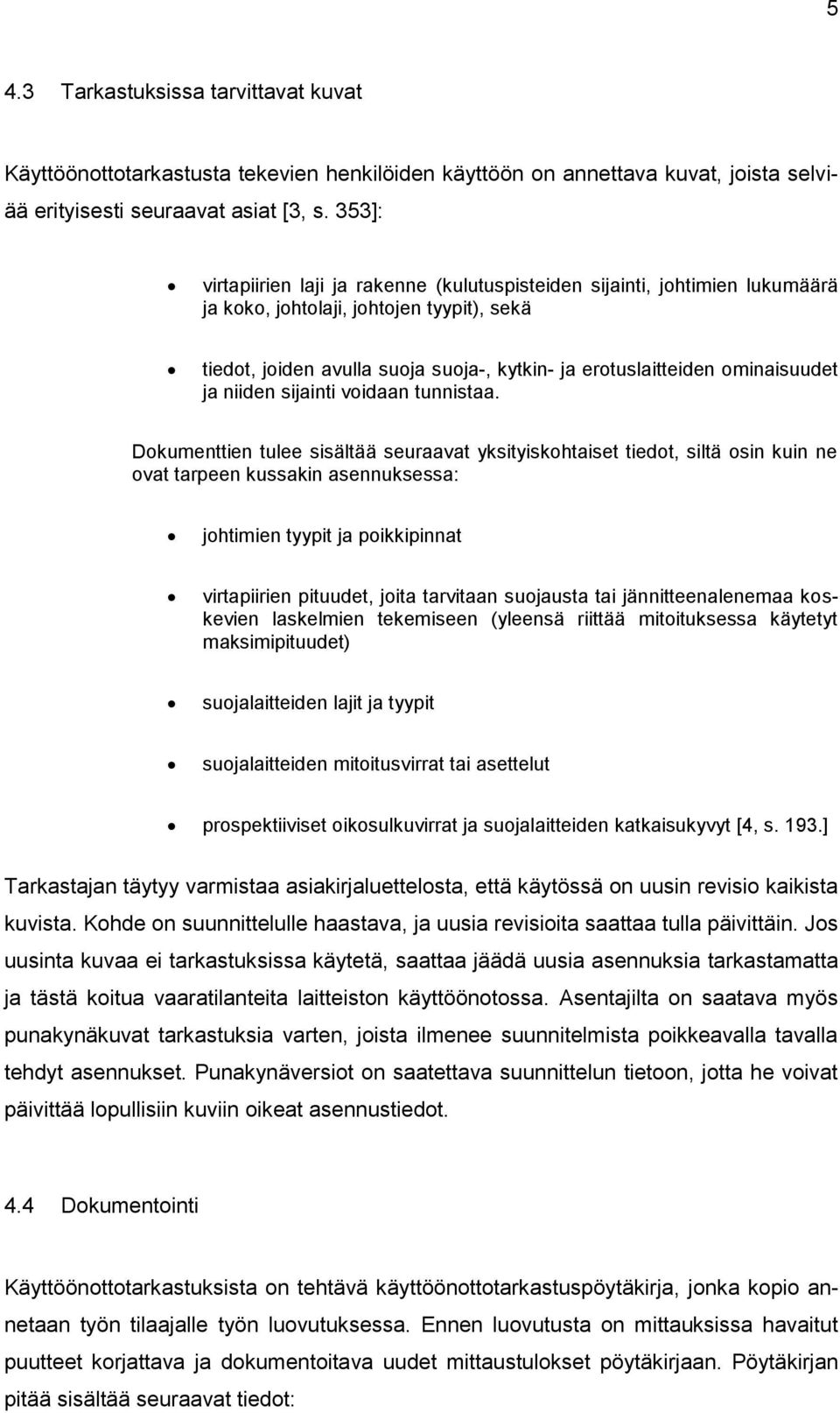 ominaisuudet ja niiden sijainti voidaan tunnistaa.