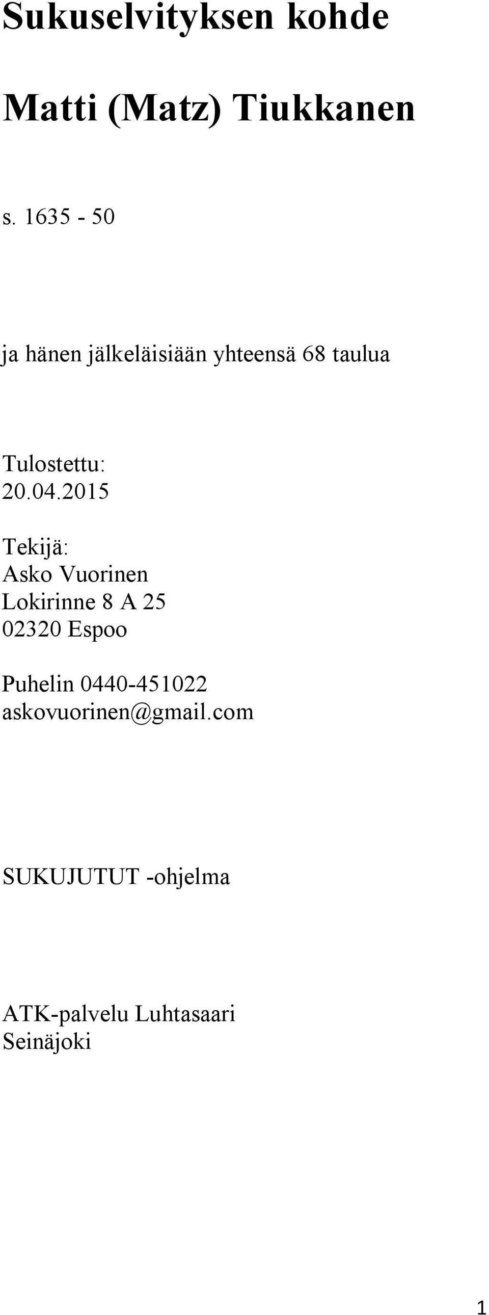 04.2015 Tekijä: Asko Vuorinen Lokirinne 8 A 25 02320 Espoo Puhelin