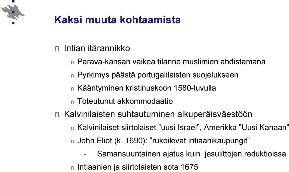 suhtautuminen alkuperäisväestöön Kalvinilaiset siirtolaiset uusi Israel, Amerikka Uusi Kanaan John Eliot (k.