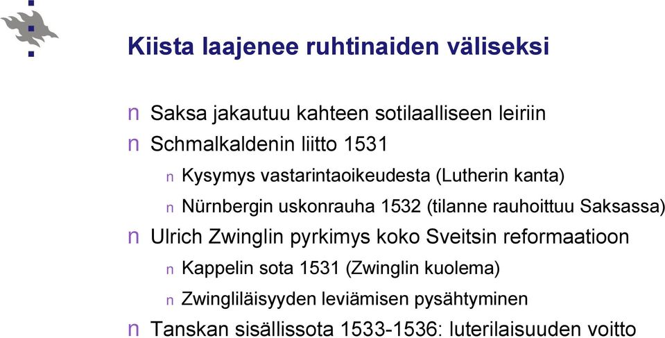 rauhoittuu Saksassa) Ulrich Zwinglin pyrkimys koko Sveitsin reformaatioon Kappelin sota 1531