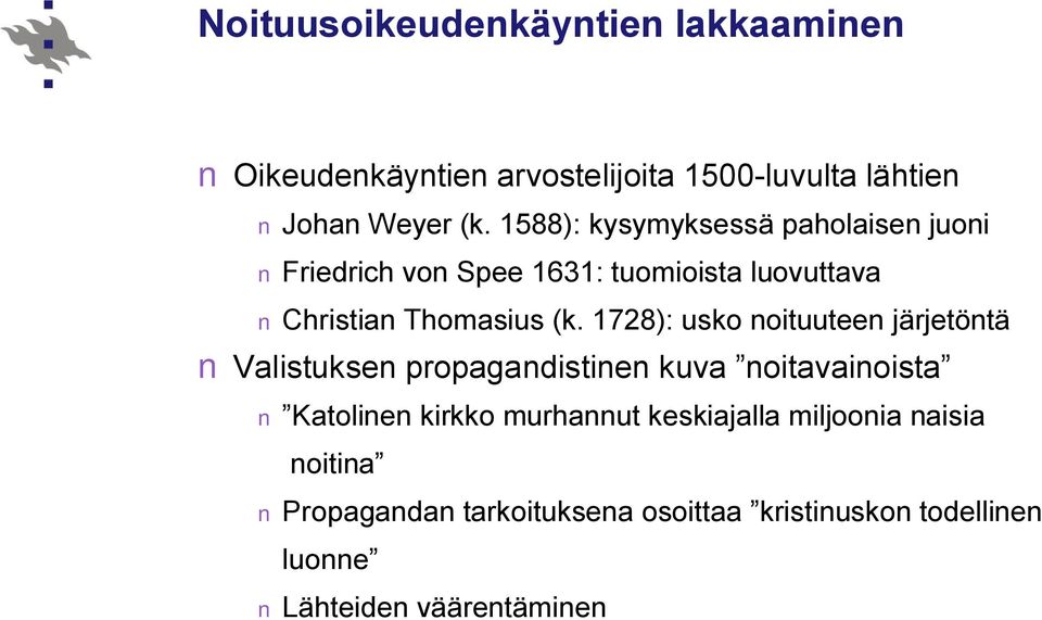 1728): usko noituuteen järjetöntä Valistuksen propagandistinen kuva noitavainoista Katolinen kirkko murhannut