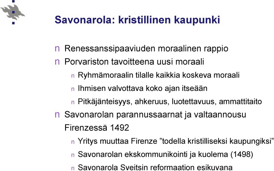 luotettavuus, ammattitaito Savonarolan parannussaarnat ja valtaannousu Firenzessä 1492 Yritys muuttaa Firenze