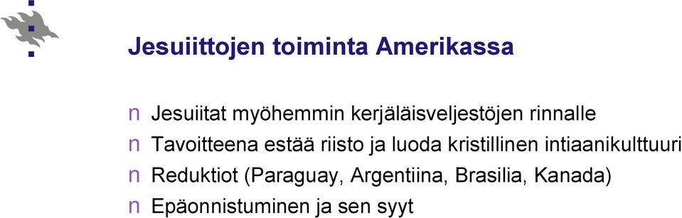 ja luoda kristillinen intiaanikulttuuri Reduktiot