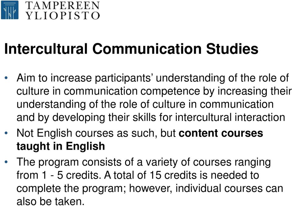 intercultural interaction Not English courses as such, but content courses taught in English The program consists of a variety