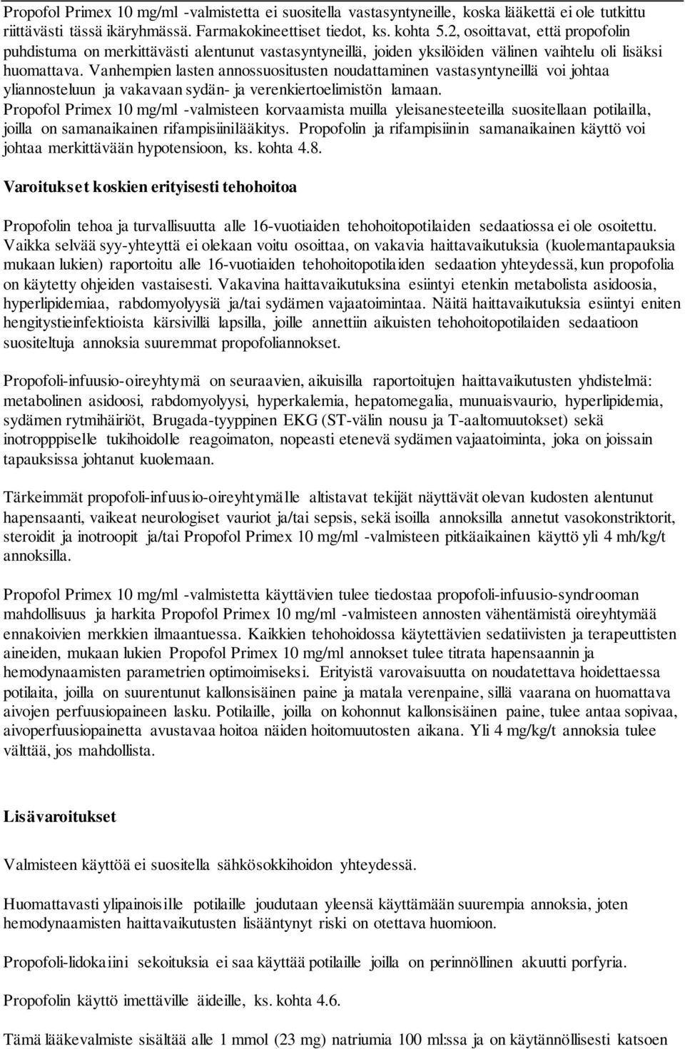 Vanhempien lasten annossuositusten noudattaminen vastasyntyneillä voi johtaa yliannosteluun ja vakavaan sydän- ja verenkiertoelimistön lamaan.