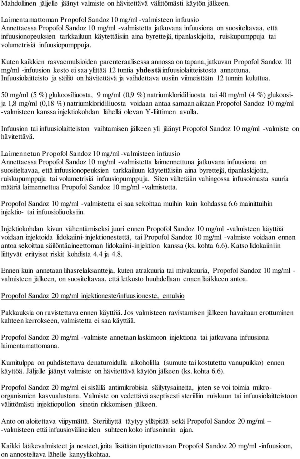 käytettäisiin aina byrettejä, tipanlaskijoita, ruiskupumppuja tai volumetrisiä infuusiopumppuja.