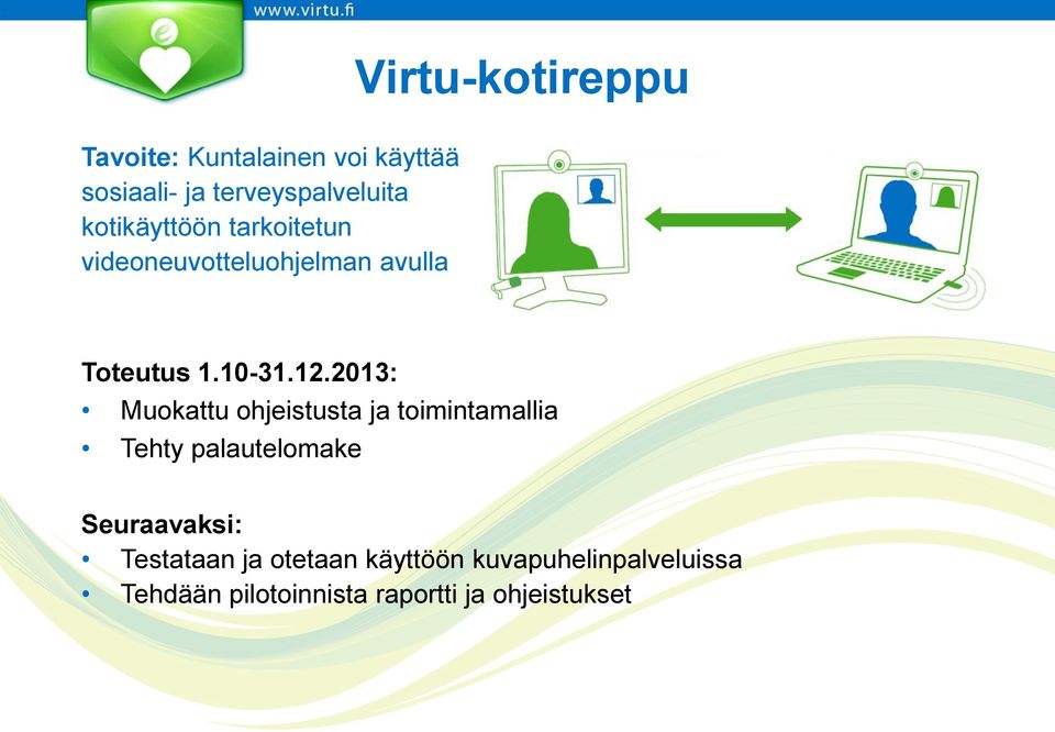 2013: Muokattu ohjeistusta ja toimintamallia Tehty palautelomake Seuraavaksi: