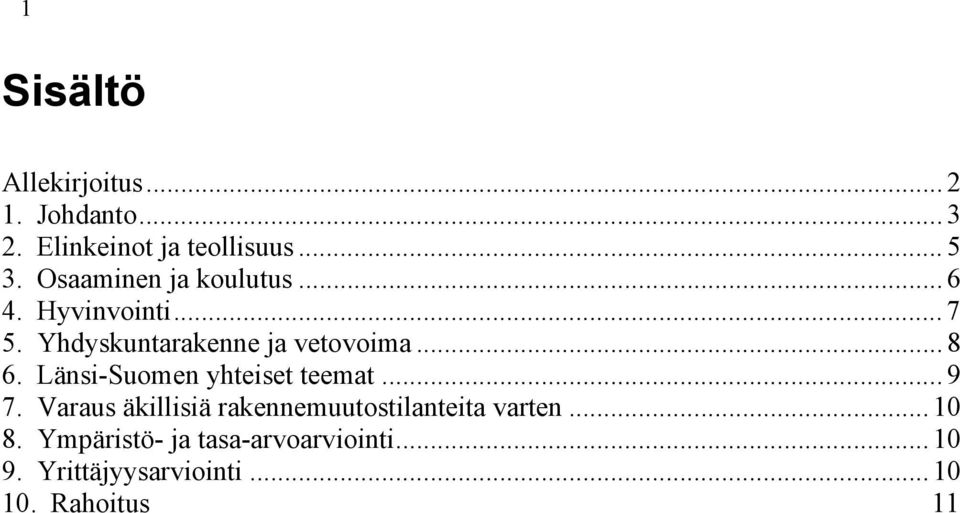 Länsi-Suomen yhteiset teemat... 9 7. Varaus äkillisiä rakennemuutostilanteita varten.