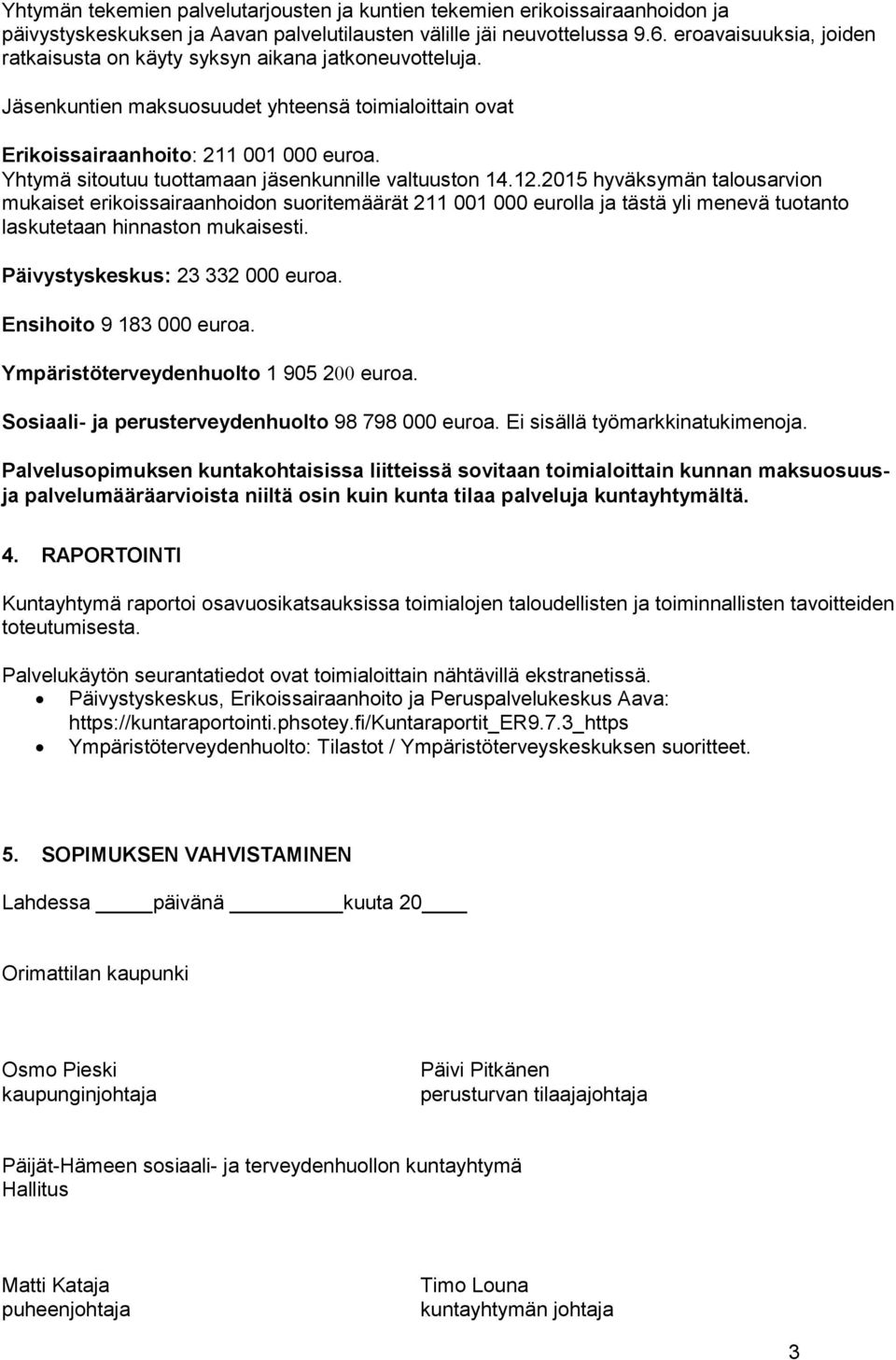 Yhtymä sitoutuu tuottamaan jäsenkunnille valtuuston 14.12.