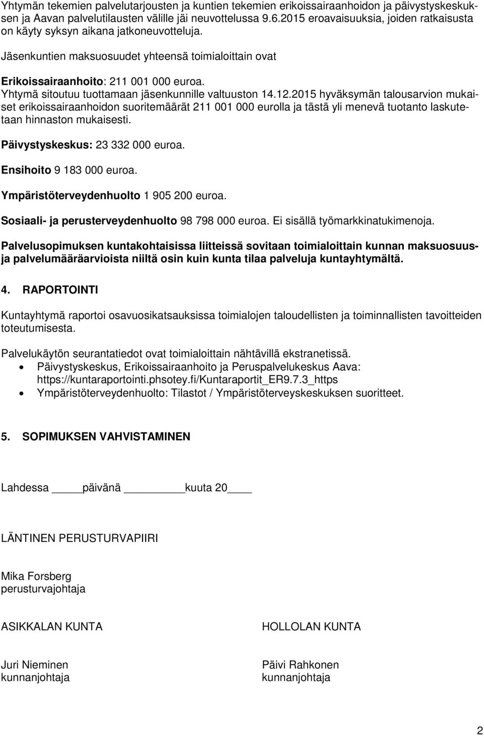 Yhtymä sitoutuu tuottamaan jäsenkunnille valtuuston 14.12.