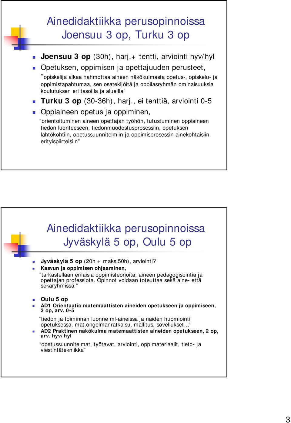 ominaisuuksia koulutuksen eri tasoilla ja alueilla 3 op (30-36h), harj.