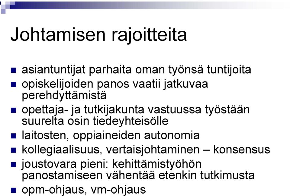 tiedeyhteisölle laitosten, oppiaineiden autonomia kollegiaalisuus, vertaisjohtaminen