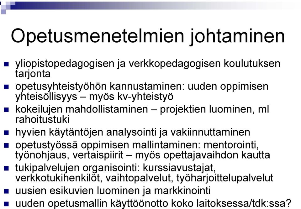 opetustyössä oppimisen mallintaminen: mentorointi, työnohjaus, vertaispiirit myös opettajavaihdon kautta tukipalvelujen organisointi: