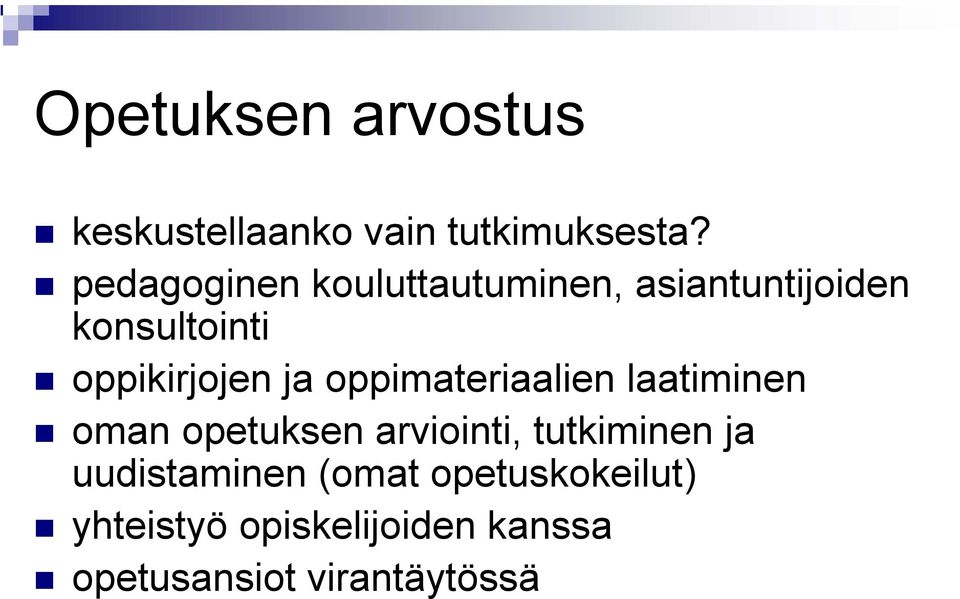 ja oppimateriaalien laatiminen oman opetuksen arviointi, tutkiminen ja