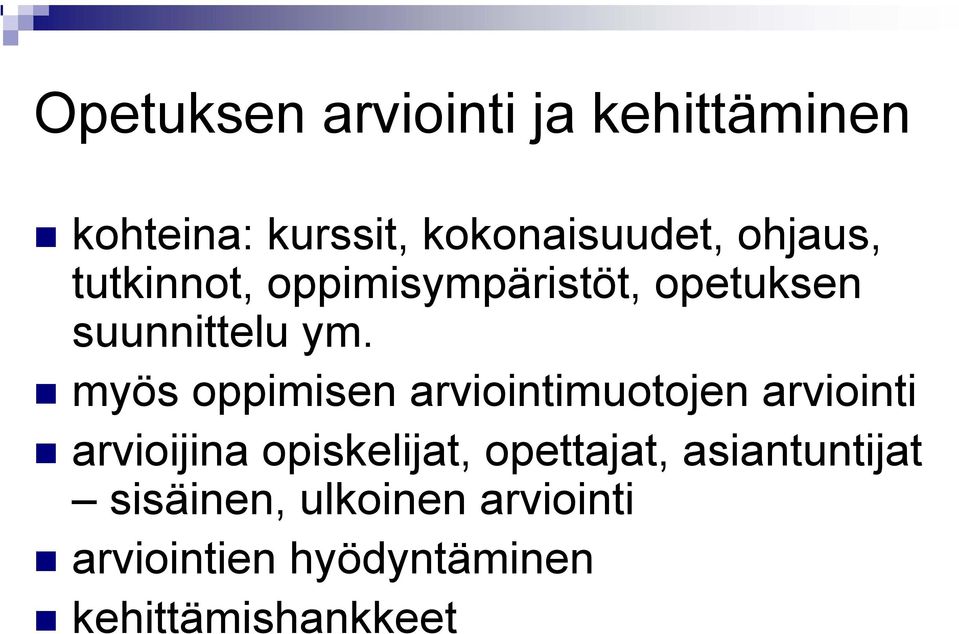 myös oppimisen arviointimuotojen arviointi arvioijina opiskelijat,