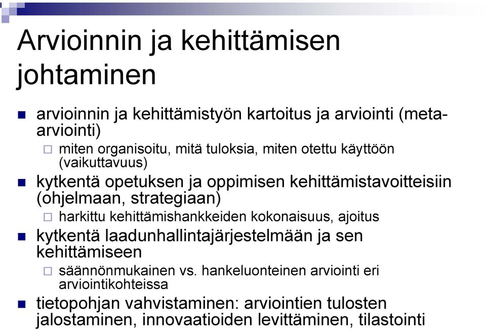 harkittu kehittämishankkeiden kokonaisuus, ajoitus kytkentä laadunhallintajärjestelmään ja sen kehittämiseen säännönmukainen vs.