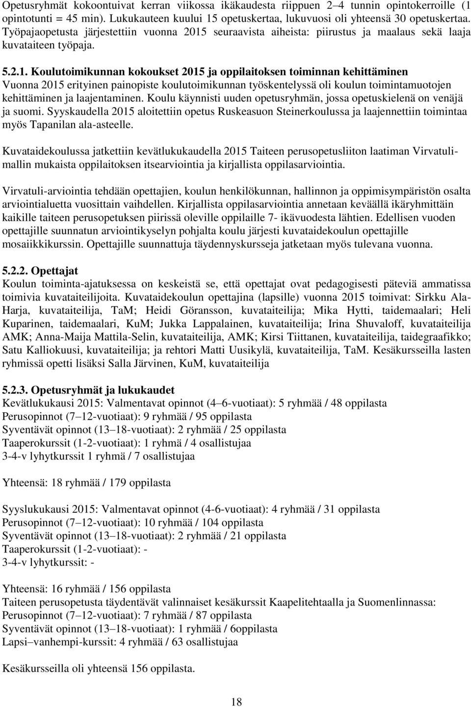 seuraavista aiheista: piirustus ja maalaus sekä laaja kuvataiteen työpaja. 5.2.1.
