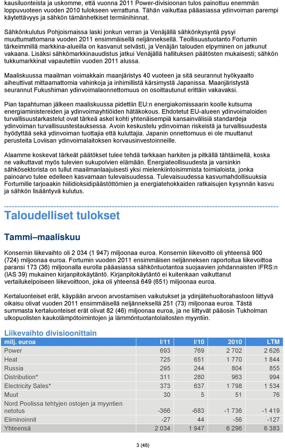 Sähkönkulutus Pohjoismaissa laski jonkun verran ja Venäjällä sähkönkysyntä pysyi muuttumattomana vuoden 2011 ensimmäisellä neljänneksellä.