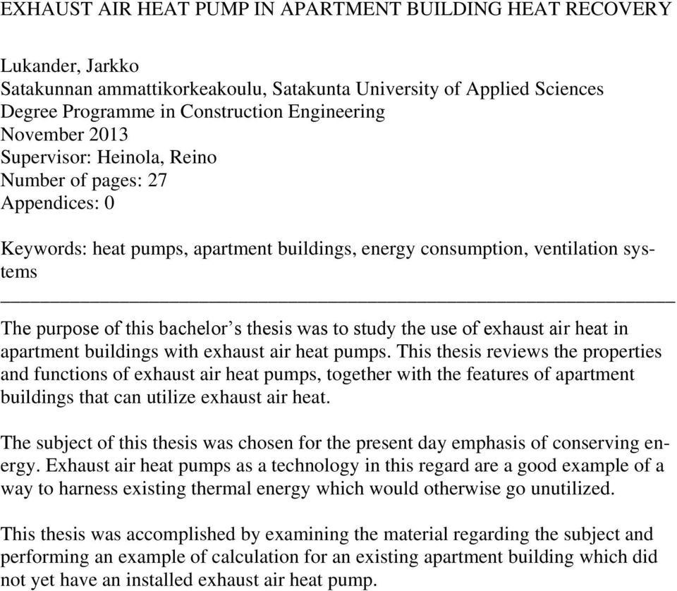 to study the use of exhaust air heat in apartment buildings with exhaust air heat pumps.