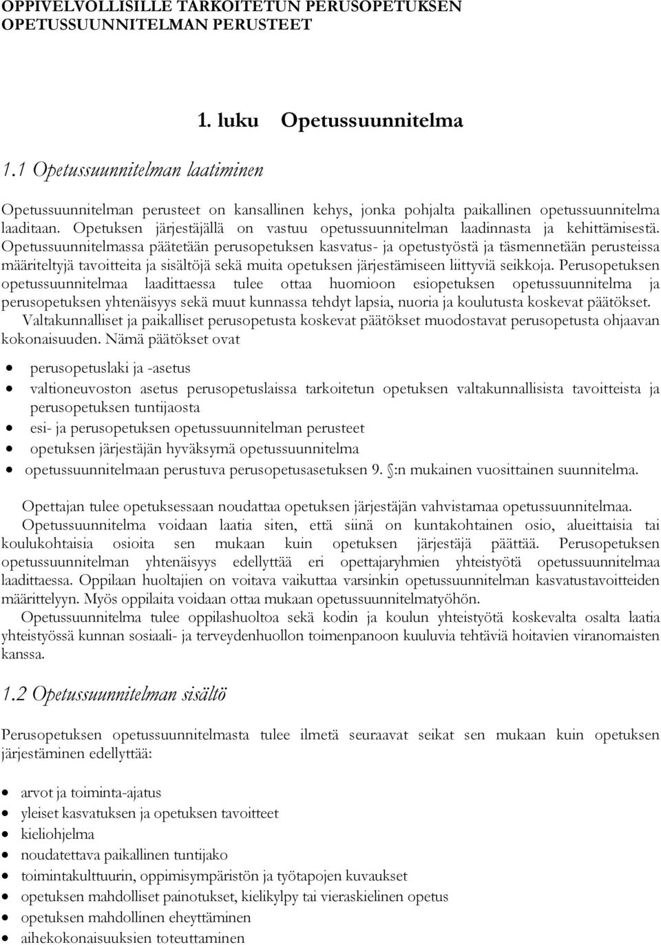 Opetuksen järjestäjällä on vastuu opetussuunnitelman laadinnasta ja kehittämisestä.