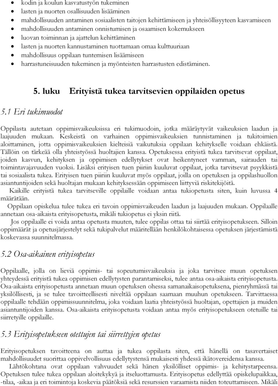 harrastuneisuuden tukeminen ja myönteisten harrastusten edistäminen. 5.1 Eri tukimuodot 5.