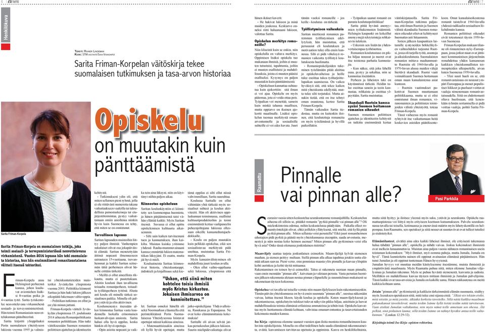 Niin kliseistä kuin se onkin, niin opiskelulla on valtava merkitys.