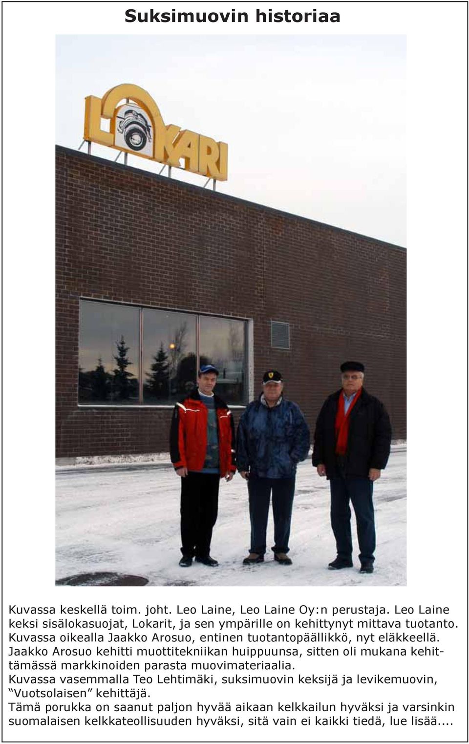 Kuvassa oikealla Jaakko Arosuo, entinen tuotantopäällikkö, nyt eläkkeellä.