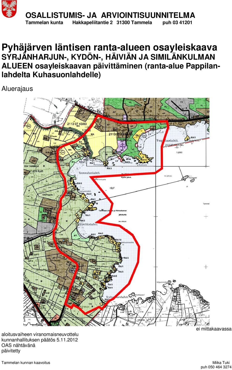 Pappilanlahdelta Kuhasuonlahdelle) Aluerajaus aloitusvaiheen