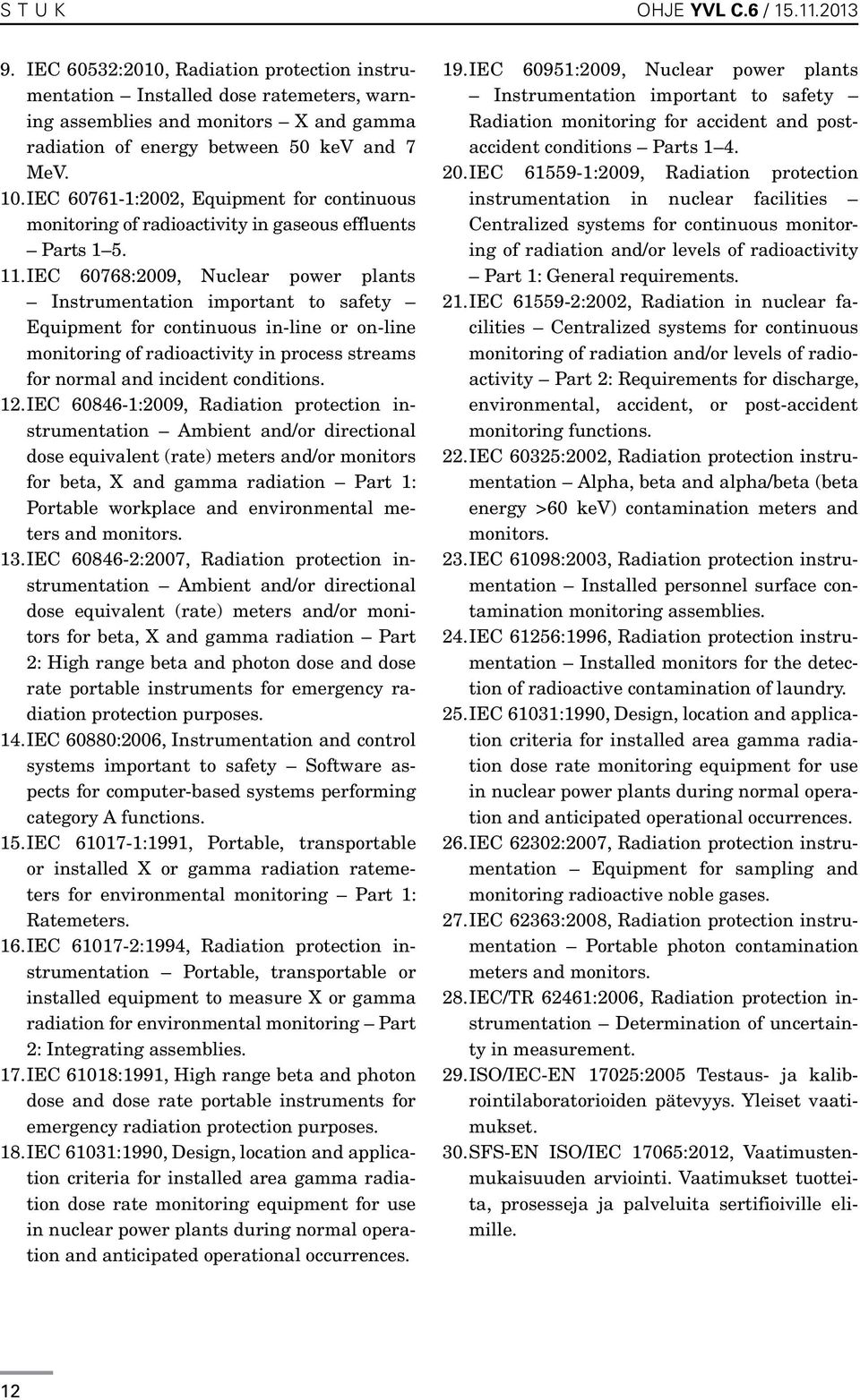 IEC 60761-1:2002, Equipment for continuous monitoring of radioactivity in gaseous effluents Parts 1 5. 11.