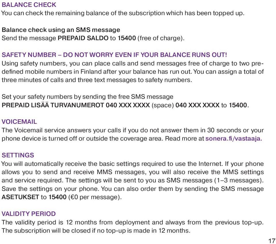 Using safety numbers, you can place calls and send messages free of charge to two predefined mobile numbers in Finland after your balance has run out.