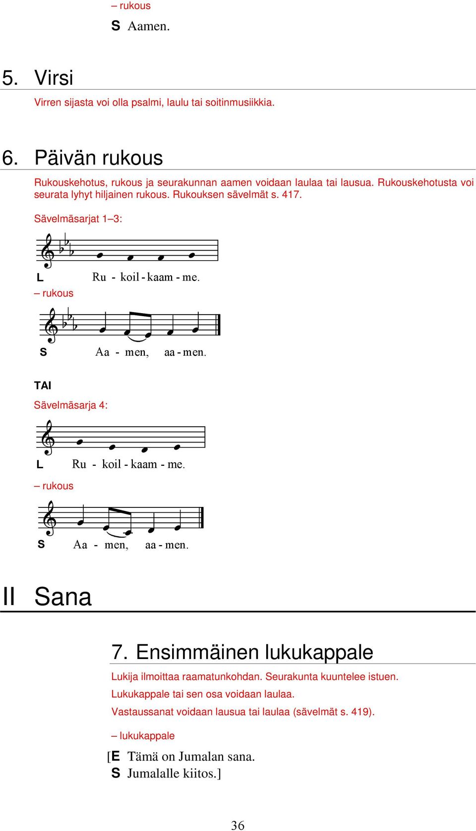 AQ Q Q å å å å å Aa - men, aa - men. TAI ävelmäsarja 4: A å å å å L Ru - koil - kaam - me. rukous A å å å å å Aa - men, aa - men. II ana 7.