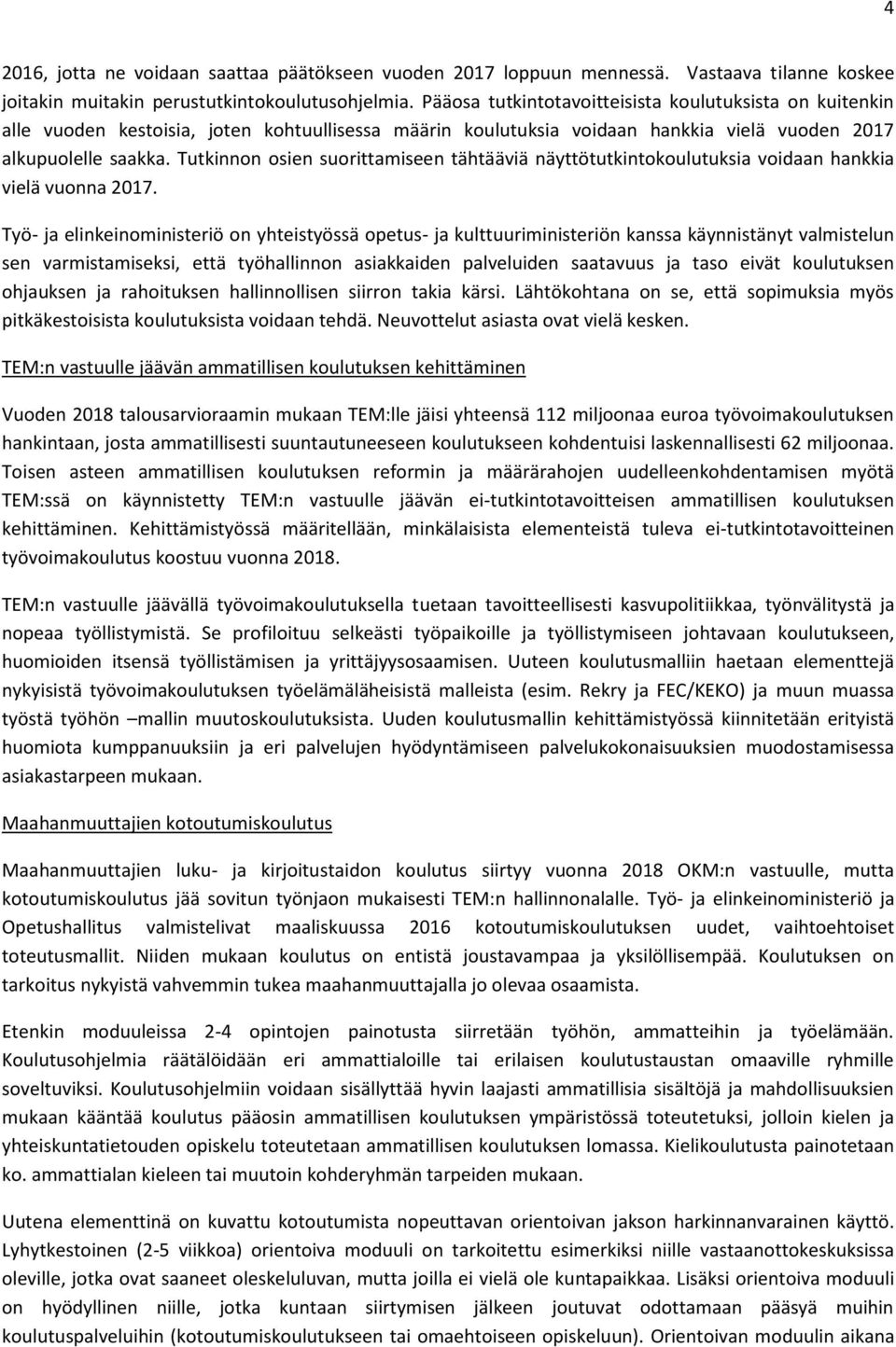 Tutkinnon osien suorittamiseen tähtääviä näyttötutkintokoulutuksia voidaan hankkia vielä vuonna 2017.