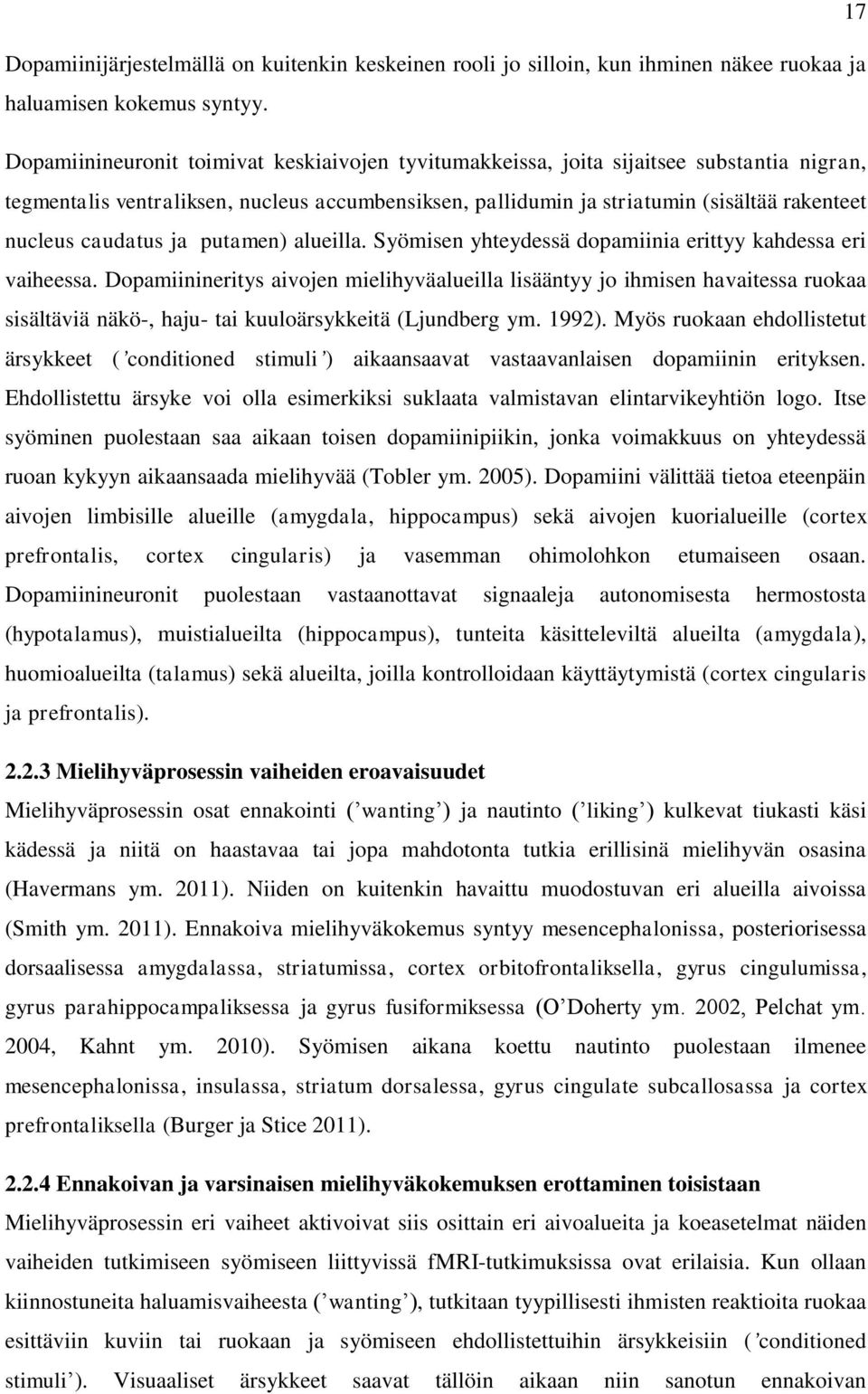 caudatus ja putamen) alueilla. Syömisen yhteydessä dopamiinia erittyy kahdessa eri vaiheessa.