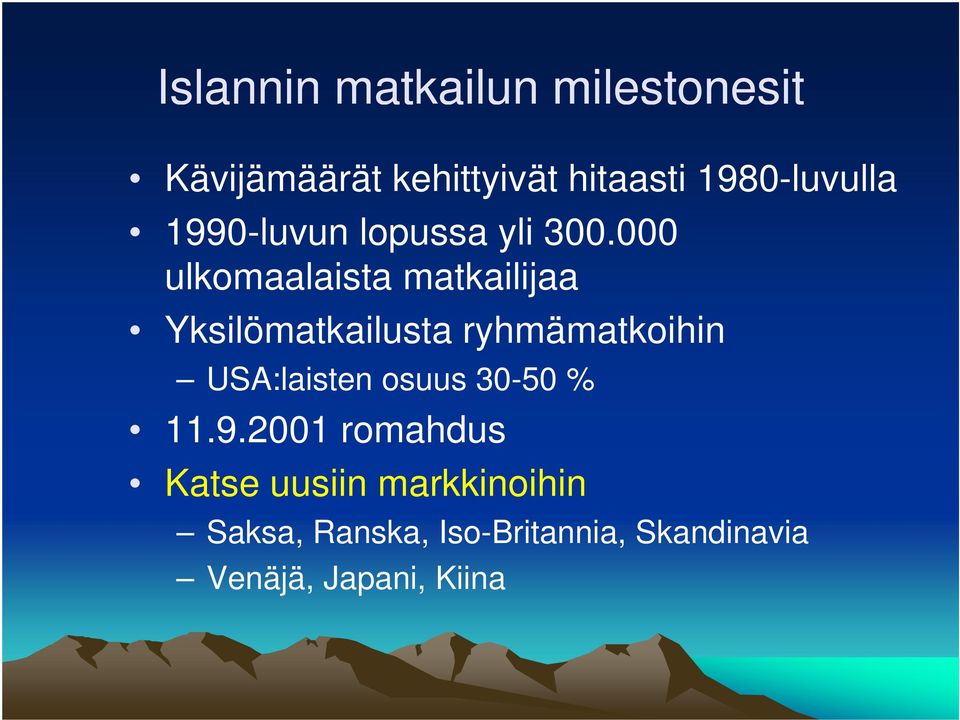 000 ulkomaalaista matkailijaa Yksilömatkailusta ryhmämatkoihin USA:laisten