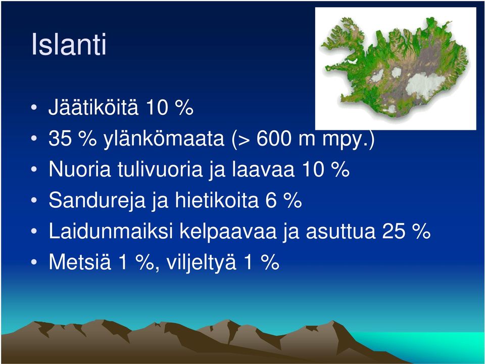 ) Nuoria tulivuoria ja laavaa 10 % Sandureja