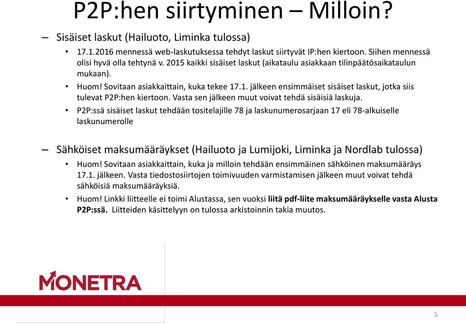Vasta sen jälkeen muut voivat tehdä sisäisiä laskuja.