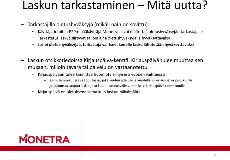 oletushyväksyjälle hyväksyttäväksi Jos ei oletushyväksyjää, tarkastaja valitsee, kenelle lasku lähetetään hyväksyttäväksi Laskun otsikkotiedoissa Kirjauspäivä-kenttä.