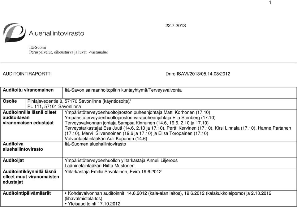 auditoitavan viranomaisen edustajat Auditoiva aluehallintovirasto Ympäristöterveydenhuoltojaoston puheenjohtaja Matti Korhonen (17.